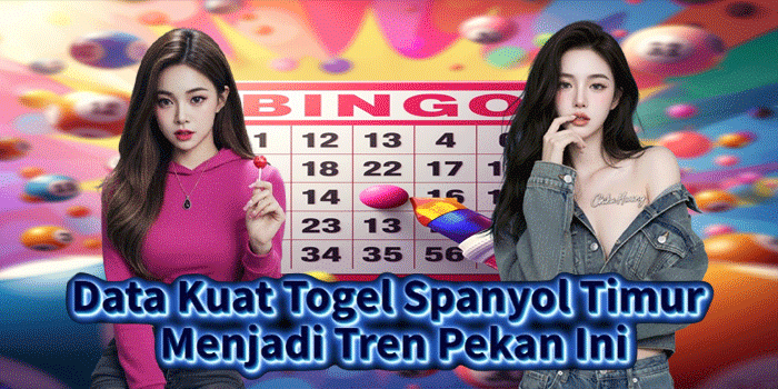 Data Kuat Togel Spanyol Timur Menjadi Tren Pekan Ini