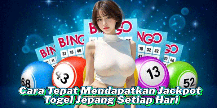 Cara Tepat Mendapatkan Jackpot Togel Jepang Setiap Hari